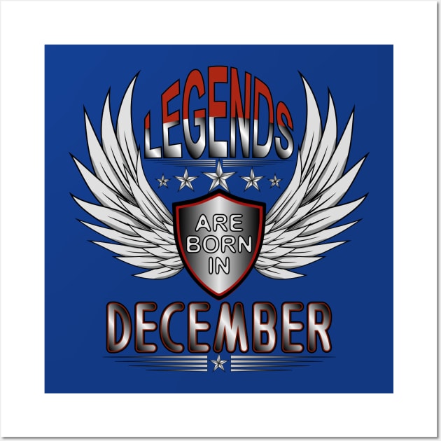 Legends Are Born In December Wall Art by Designoholic